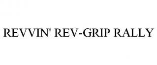REVVIN' REV-GRIP RALLY