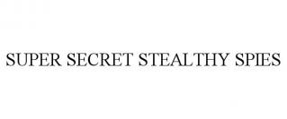 SUPER SECRET STEALTHY SPIES