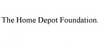 THE HOME DEPOT FOUNDATION.