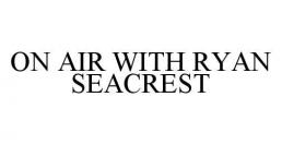 ON AIR WITH RYAN SEACREST