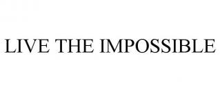 LIVE THE IMPOSSIBLE