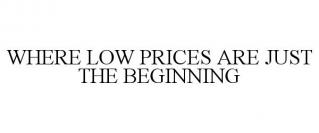 WHERE LOW PRICES ARE JUST THE BEGINNING