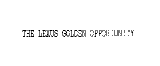 THE LEXUS GOLDEN OPPORTUNITY