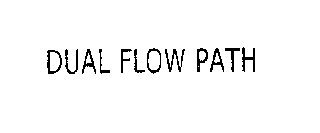 DUAL FLOW PATH
