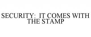SECURITY: IT COMES WITH THE STAMP