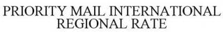 PRIORITY MAIL INTERNATIONAL REGIONAL RATE