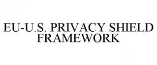 EU-U.S. PRIVACY SHIELD FRAMEWORK
