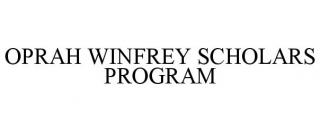 OPRAH WINFREY SCHOLARS PROGRAM