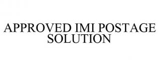 APPROVED IMI POSTAGE SOLUTION