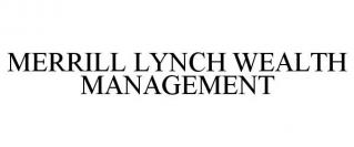 MERRILL LYNCH WEALTH MANAGEMENT