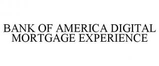 BANK OF AMERICA DIGITAL MORTGAGE EXPERIENCE