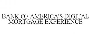 BANK OF AMERICA'S DIGITAL MORTGAGE EXPERIENCE