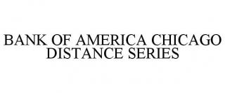 BANK OF AMERICA CHICAGO DISTANCE SERIES