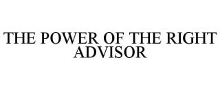 THE POWER OF THE RIGHT ADVISOR