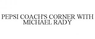PEPSI COACH'S CORNER WITH MICHAEL RADY