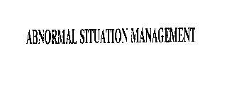 ABNORMAL SITUATION MANAGEMENT