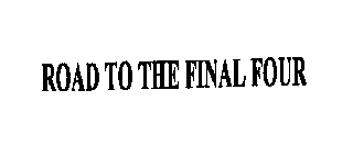ROAD TO THE FINAL FOUR
