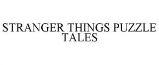 STRANGER THINGS PUZZLE TALES