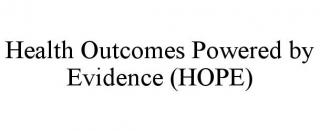 HEALTH OUTCOMES POWERED BY EVIDENCE (HOPE)