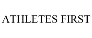 ATHLETES FIRST