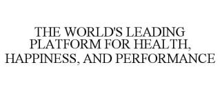 THE WORLD'S LEADING PLATFORM FOR HEALTH, HAPPINESS, AND PERFORMANCE