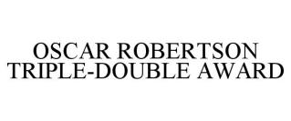 OSCAR ROBERTSON TRIPLE-DOUBLE AWARD