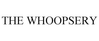THE WHOOPSERY