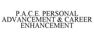 P.A.C.E. PERSONAL ADVANCEMENT & CAREER ENHANCEMENT