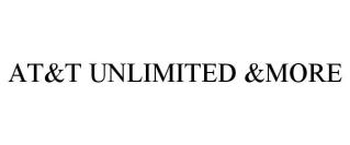 AT&T UNLIMITED &MORE