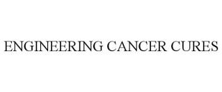 ENGINEERING CANCER CURES