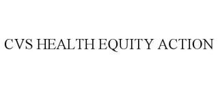 CVS HEALTH EQUITY ACTION