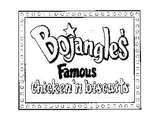 BOJANGLES' FAMOUS CHICKEN'N BISCUITS