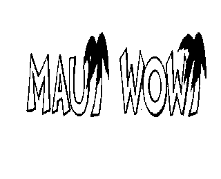 MAUI WOWI