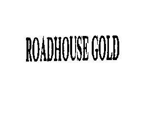 ROADHOUSE GOLD