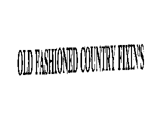 OLD FASHIONED COUNTRY FIXIN'S