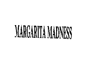 MARGARITA MADNESS