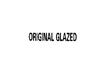 ORIGINAL GLAZED