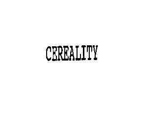 CEREALITY