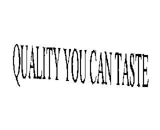 QUALITY YOU CAN TASTE