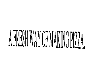 A FRESH WAY OF MAKING PIZZA.