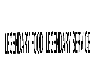 LEGENDARY FOOD, LEGENDARY SERVICE