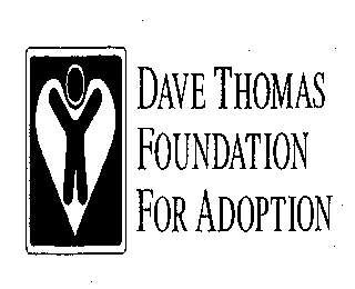 DAVE THOMAS FOUNDATION FOR ADOPTION