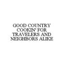 GOOD COUNTRY COOKIN' FOR TRAVELERS AND NEIGHBORS ALIKE