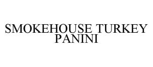 SMOKEHOUSE TURKEY PANINI