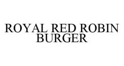 ROYAL RED ROBIN BURGER