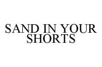 SAND IN YOUR SHORTS