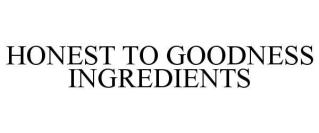 HONEST TO GOODNESS INGREDIENTS