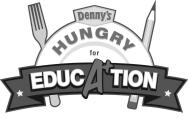 DENNY'S HUNGRY FOR EDUCA+TION