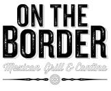 ON THE BORDER MEXICAN GRILL & CANTINA