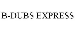 B-DUBS EXPRESS